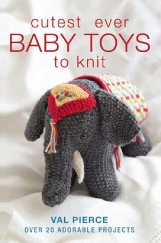 Cover of Cutest Ever Baby Toys to Knit