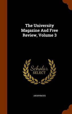 Book cover for The University Magazine and Free Review, Volume 3