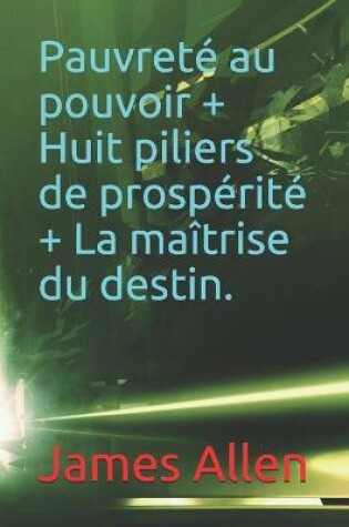 Cover of Pauvrete au pouvoir + Huit piliers de prosperite + La maitrise du destin.