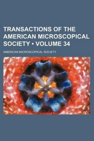 Cover of Transactions of the American Microscopical Society (Volume 34)