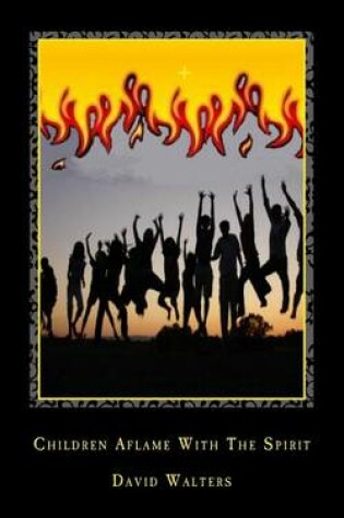 Cover of Children Aflame with the Spirit