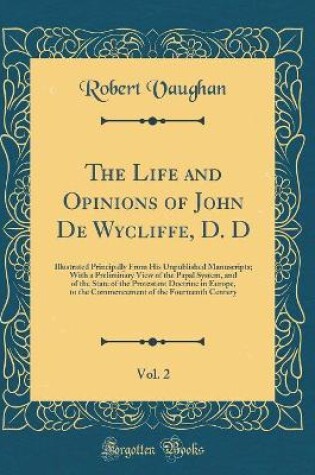 Cover of The Life and Opinions of John de Wycliffe, D. D, Vol. 2