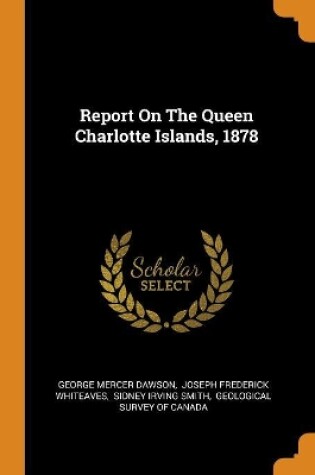 Cover of Report on the Queen Charlotte Islands, 1878