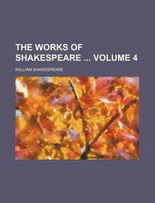 Book cover for The Works of Shakespeare Volume 4