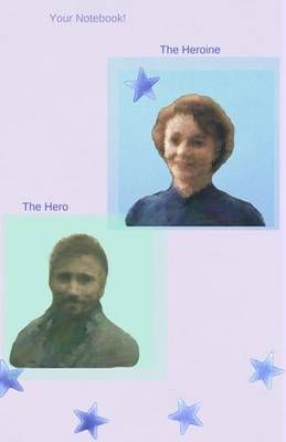 Book cover for Your Notebook! The Heroine, The Hero, The Villain