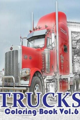 Cover of Trucks Coloring Book Vol.6