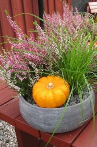 Cover of Autumn Table Arrangement with a Pumpkin, Heather and Grasses Journal