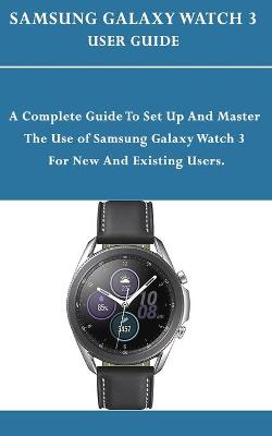 Book cover for Samsung Galaxy Watch 3 User Guide