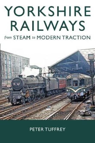 Cover of Yorkshire Railways from Steam to Modern Traction