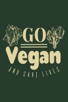 Book cover for Go Vegan and Save Lives