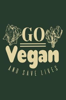 Cover of Go Vegan and Save Lives