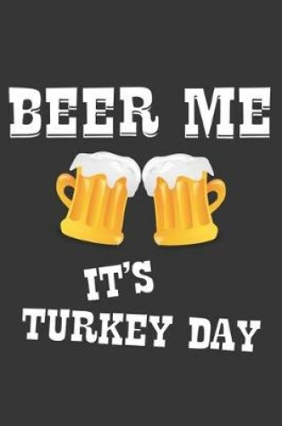 Cover of Beer Me Its Turkey Day Notebook