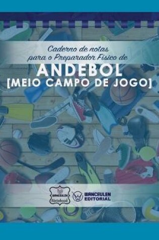 Cover of Caderno de notas para o Preparador Fisico de Andebol (Medio campo de jogo)
