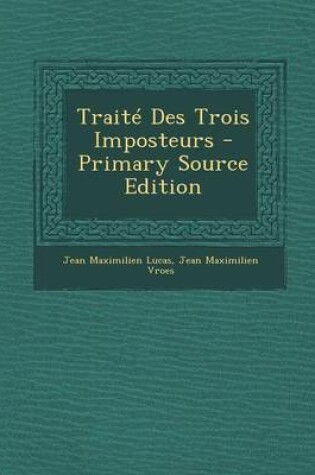 Cover of Traite Des Trois Imposteurs - Primary Source Edition