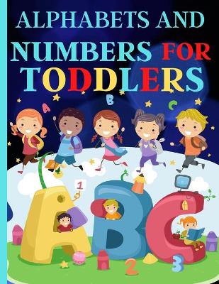 Cover of Alphabets And Numbers For Toddlers