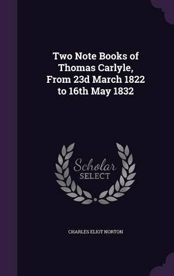 Book cover for Two Note Books of Thomas Carlyle, from 23d March 1822 to 16th May 1832
