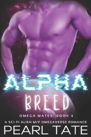 Cover of Alpha Breed - A Sci-Fi Alien M/F Omegaverse Romance