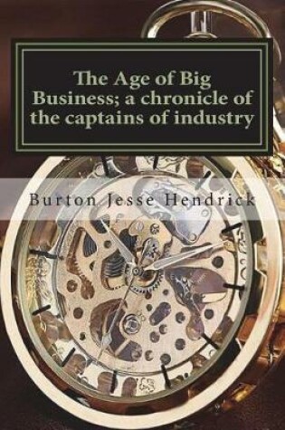 Cover of The Age of Big Business; a chronicle of the captains of industry