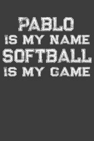 Cover of Pablo Is My Name Softball Is My Game