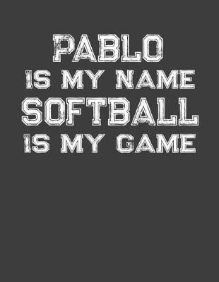 Book cover for Pablo Is My Name Softball Is My Game