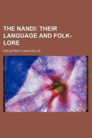 Cover of The Nandi; Their Language and Folk-Lore