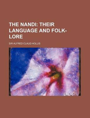 Book cover for The Nandi; Their Language and Folk-Lore