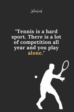 Cover of Tennis Notebook Quote 31 Notebook For Tennis Fans and Lovers