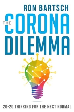 Cover of Corona Dilemma: 20-20 Thinking for the Next Normal