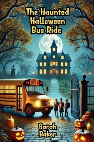 Cover of The Haunted Halloween Bus Ride