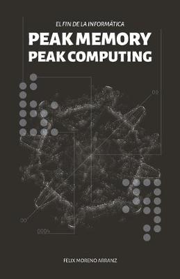 Book cover for PEAK MEMORY PEAK COMPUTING. El fin de la informática.