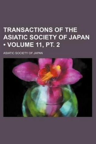 Cover of Transactions of the Asiatic Society of Japan (Volume 11, PT. 2)