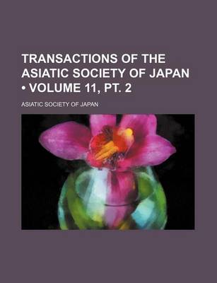 Book cover for Transactions of the Asiatic Society of Japan (Volume 11, PT. 2)