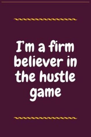 Cover of I'm a firm believer in the hustle game