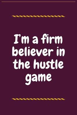 Book cover for I'm a firm believer in the hustle game