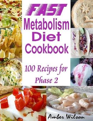 Book cover for Fast Metabolism Diet Cookbook : 100 Recipes for Phase 2