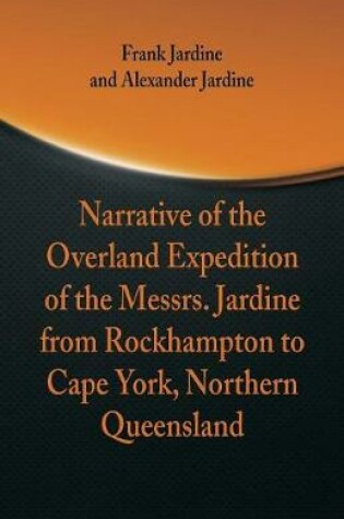 Cover of Narrative of the Overland Expedition of The Messrs. Jardine