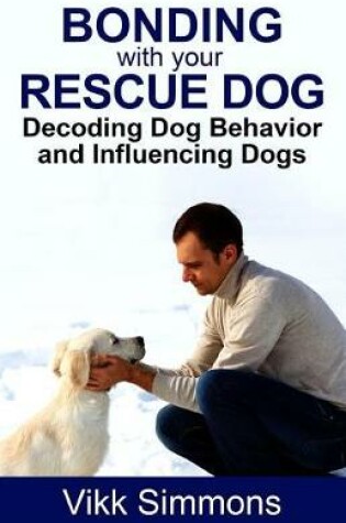 Cover of Bonding with Your Rescue Dog