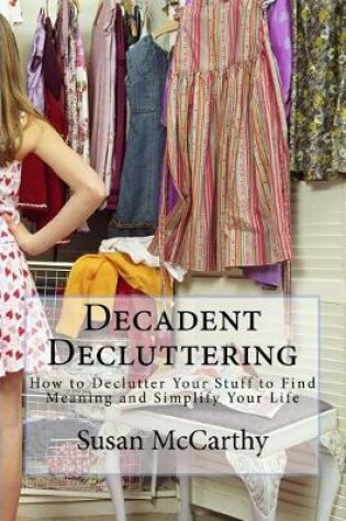 Cover of Decadent Decluttering