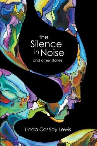 Cover of The Silence in Noise and Other Stories