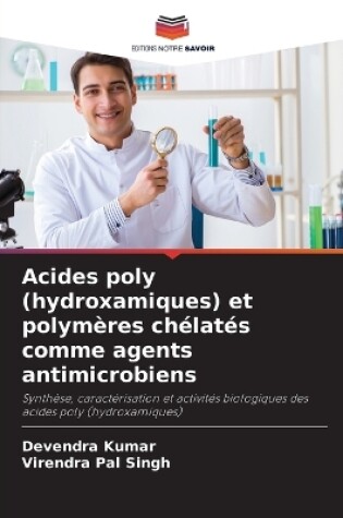 Cover of Acides poly (hydroxamiques) et polymères chélatés comme agents antimicrobiens