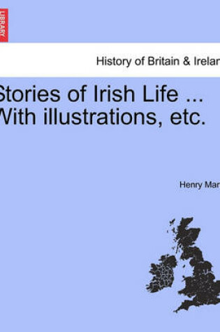 Cover of Stories of Irish Life ... with Illustrations, Etc.