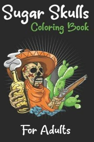 Cover of Sugar Skulls Coloring Book For Adults