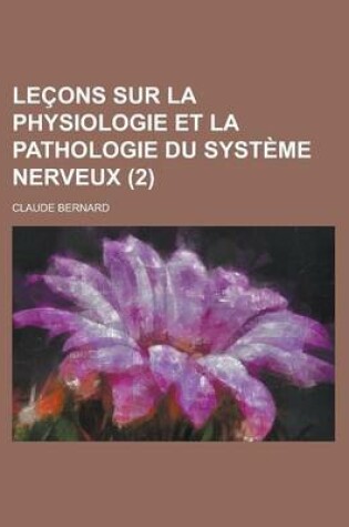 Cover of Lecons Sur La Physiologie Et La Pathologie Du Systeme Nerveux (2)