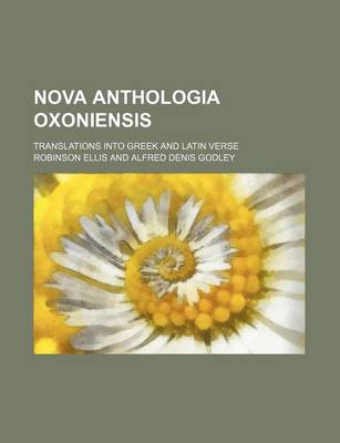 Book cover for Nova Anthologia Oxoniensis; Translations Into Greek and Latin Verse