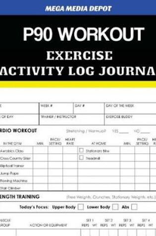 Cover of P90 Workout Exercise Activity Log Journal