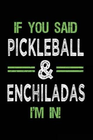 Cover of If You Said Pickleball & Enchiladas I'm In