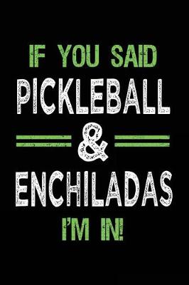 Book cover for If You Said Pickleball & Enchiladas I'm In