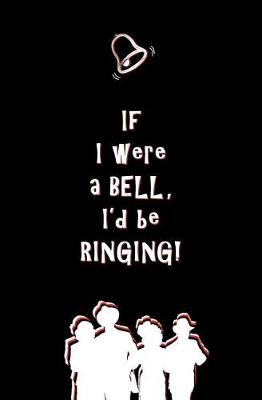 Book cover for If I Were a Bell, I'd be Ringing!