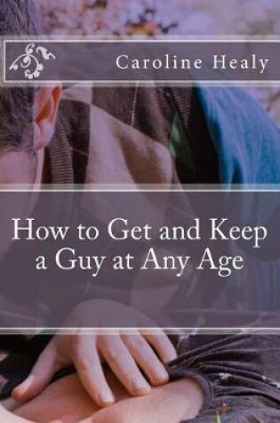 Cover of How to Get and Keep a Guy at Any Age