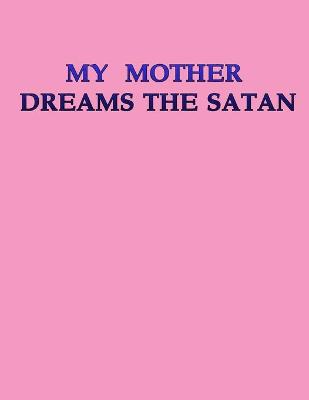 Book cover for My Mother Dreams the Satan's Disciples in New York